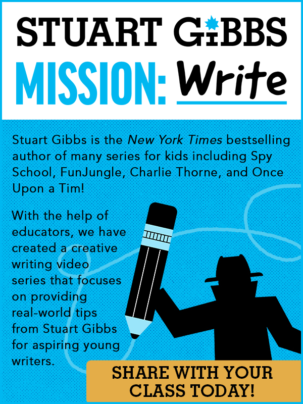 Stuart Gibbs Mission: Write. Share with your class today